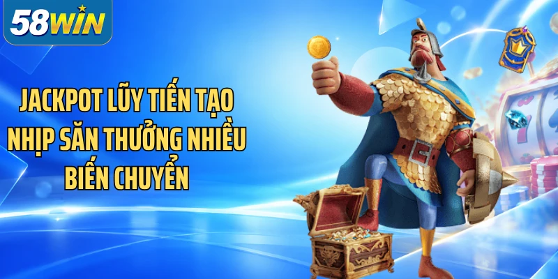 Jackpot lũy tiến tạo nhịp săn thưởng nhiều biến chuyển