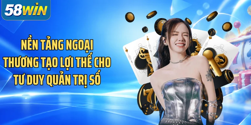 Nền tảng Ngoại thương tạo lợi thế cho tư duy quản trị số