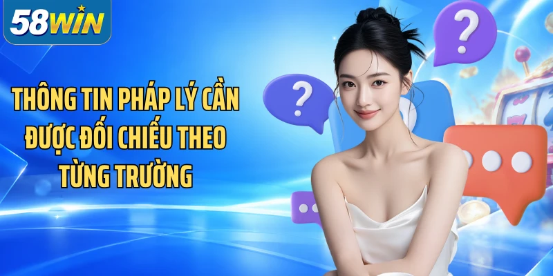 Thông tin pháp lý cần được đối chiếu theo từng trường