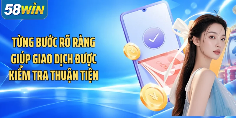 Từng bước rõ ràng giúp giao dịch được kiểm tra thuận tiện