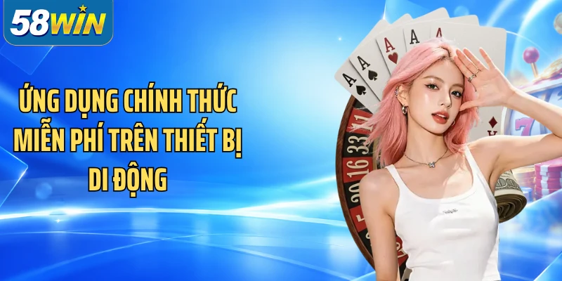 Ứng dụng chính thức miễn phí trên thiết bị di động